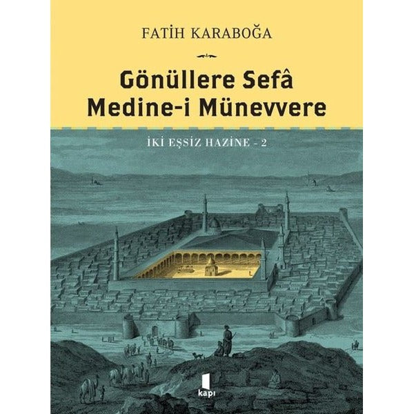 Gönüllere Sefa Medine-i Münevvere - İki Eşsiz Hazine 2 | Kapı Yayınları
