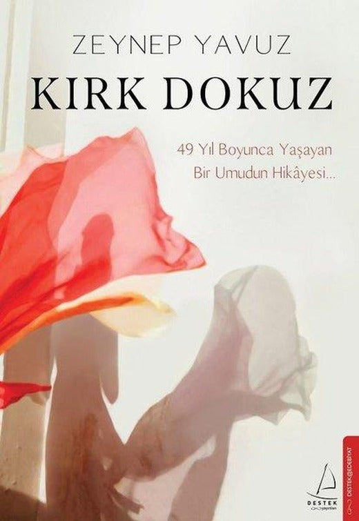 Kırk Dokuz - 49 Yıl Boyunca Yaşayan Bir Umudun Hikayesi | Destek Yayınları (İnce Kapak)