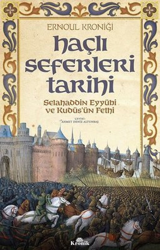 Haçlı Seferleri Tarihi-Selahaddin Eyyubi ve Kudüs'ün Fethi | Kronik Kitap