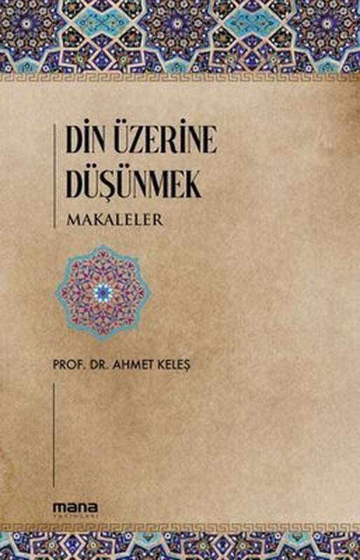 Din Üzerine Düşünmek - Makaleler | Mana Yayınları