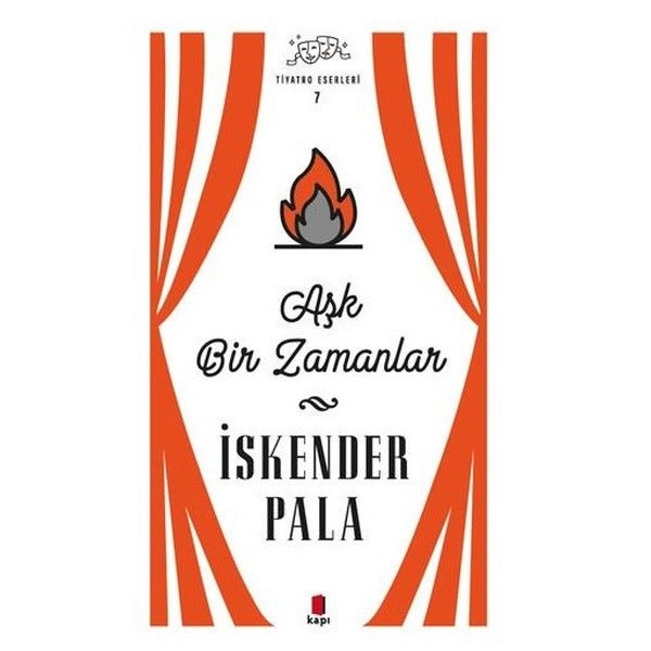Aşk Bir Zamanlar - Tiyatro Eserleri 7 | Kapı Yayınları (Ciltli)