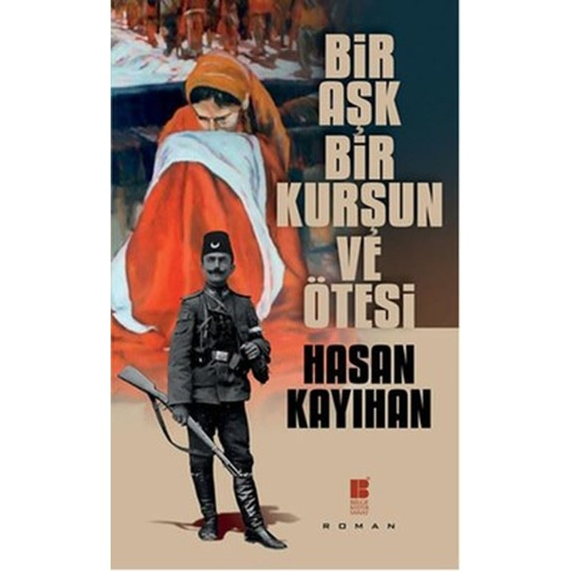 Bir Aşk Bir Kurşun ve Ötesi | Bilge Kültür Sanat