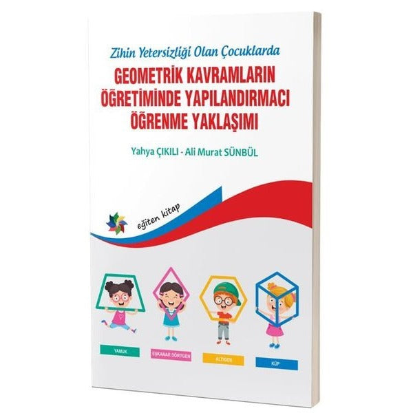 Zihinsel Yetersizliği Olan Çocuklarda Geometrik Kavramların Yapılandırmacı Öğrenme Yaklaşımı