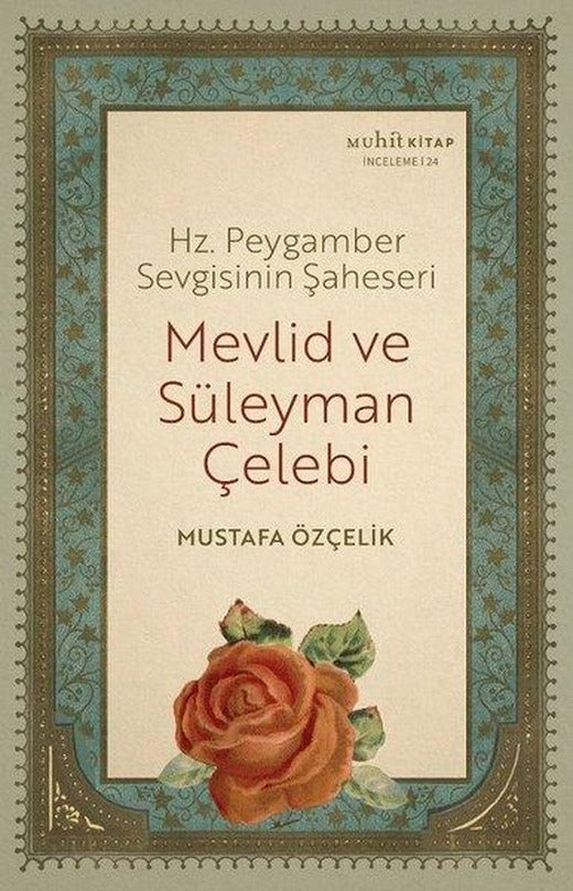 Mevlid ve Süleyman Çelebi - Hz. Peygamber Sevgisinin Şaheseri | Muhit Kitap (İnce Kapak)