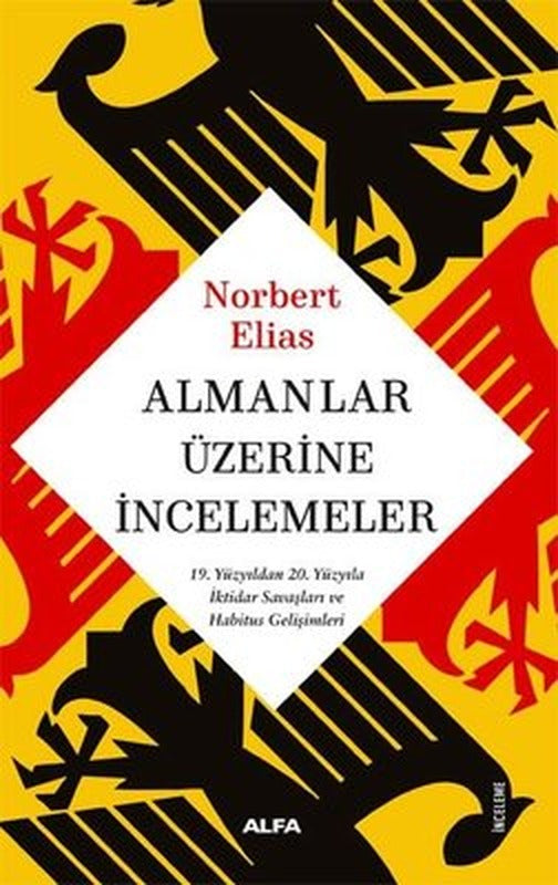 Almanlar Üzerine İncelemeler - 19. Yüzyıldan 20. Yüzyıla İktidar Savaşları ve Habitus Gelişimleri | Alfa Yayınları