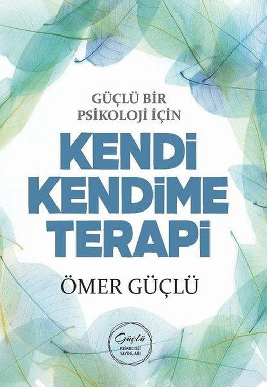 Güçlü Bir Psikoloji İçin Kendi Kendime Terapi | Güçlü Psikoloji Yayınları (İnce Kapak)