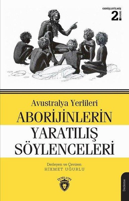 Avustralya Yerlileri Aborijinlerin Yaratılış Söylenceleri | Dorlion Yayınevi (İnce Kapak)