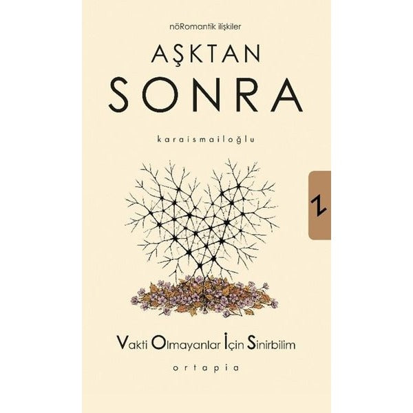 Aşktan Sonra - Nöromantik İlişkiler - Vakti Olmayanlar İçin Sinirbilim (VOİS) | Ortapia Yayınları (İnce Kapak)