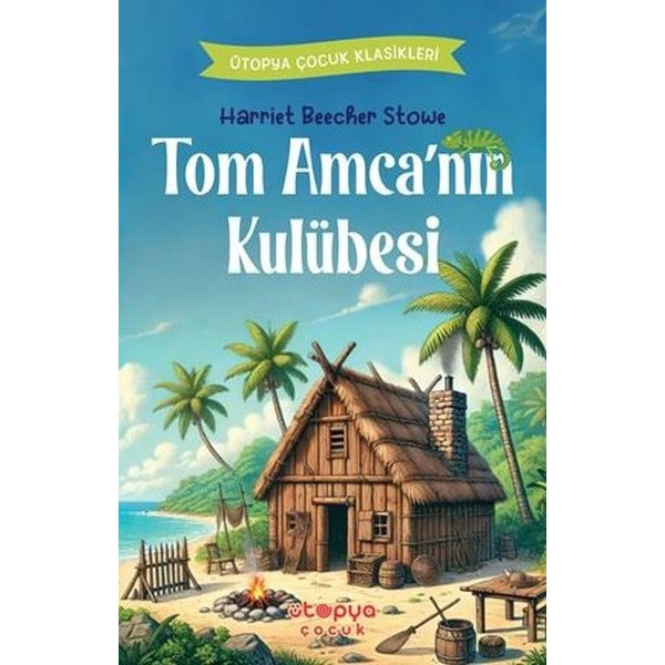 Tom Amca'nın Kulübesi - Ütopya Çocuk Klasikleri | Ütopya Çocuk (İnce Kapak)