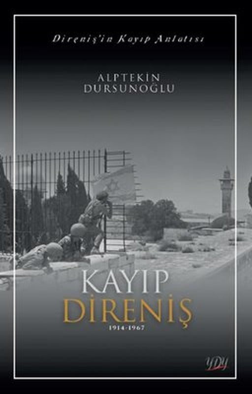 Kayıp Direniş 1914 - 1967 - Direniş'in Kayıp Anlatısı | Yakın Doğu Yayıncılık