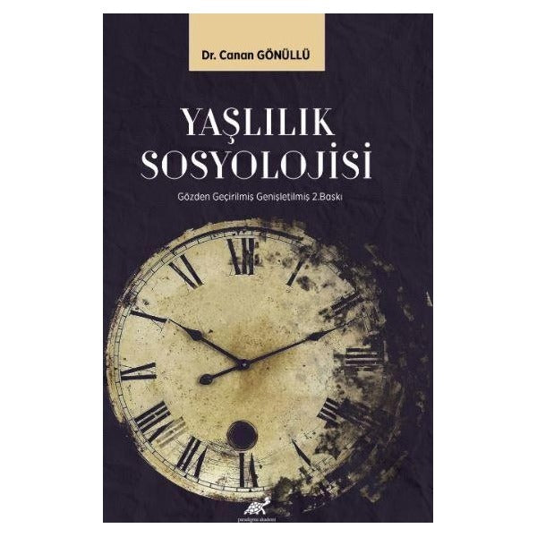 Yaşlılık Sosyolojisi | Paradigma Akademi Yayınları (Ciltsiz)