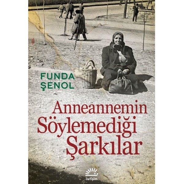Anneannemin Söylemediği Şarkılar | İletişim Yayınları (İnce Kapak)