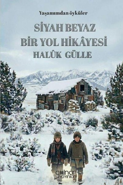 Siyah Beyaz Bir Yol Hikayesi - Yaşamımdan Öyküler | Gülnar Yayınları (İnce Kapak)