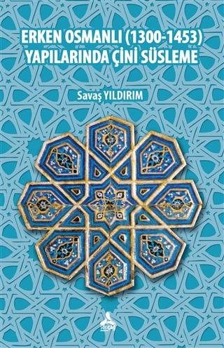 Erken Osmanlı (1300-1453) Yapılarında Çini Süsleme