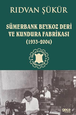 Sümerbank Beykoz Deri ve Kundura Fabrikası (1933 - 2004) | Gece Kitaplığı (Ciltsiz)  - Resim 1