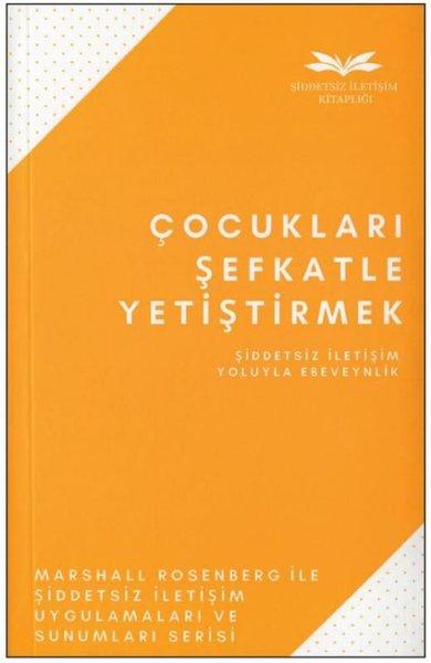Çocukları Şefkatle Yetiştirmek-Şiddetsiz İletişim Yoluyla Ebeveynlik | Remzi Kitabevi (İnce Kapak)  - Resim 1