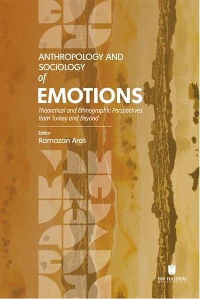 Anthropology and Sociology of Emotions - Theoretical and Ethnographic Perspectives from Turkey and B | İbn Haldun Üniversitesi (İnce Kapak)  - Resim 1