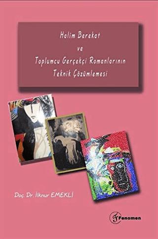 Halim Berekat ve Toplumcu Gerçekçi Romanlarının Teknik Çözümlemesi | Fenomen Yayıncılık (Ciltsiz)  - Resim 1