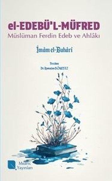 El-Edebü'l-Müfred: Müslüman Ferdin Edeb ve Ahlakı | Mearic Yayınları (İnce Kapak)  - Resim 1