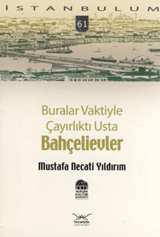 Buralar Vaktiyle Çayırlıktı Usta Bahçelievler | Heyamola Yayınları (Ciltsiz)  - Resim 1
