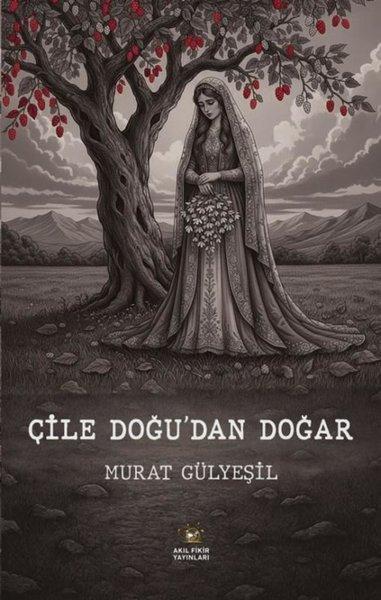 Çile Doğu'dan Doğar | Akıl Fikir Yayınları (İnce Kapak)  - Resim 1