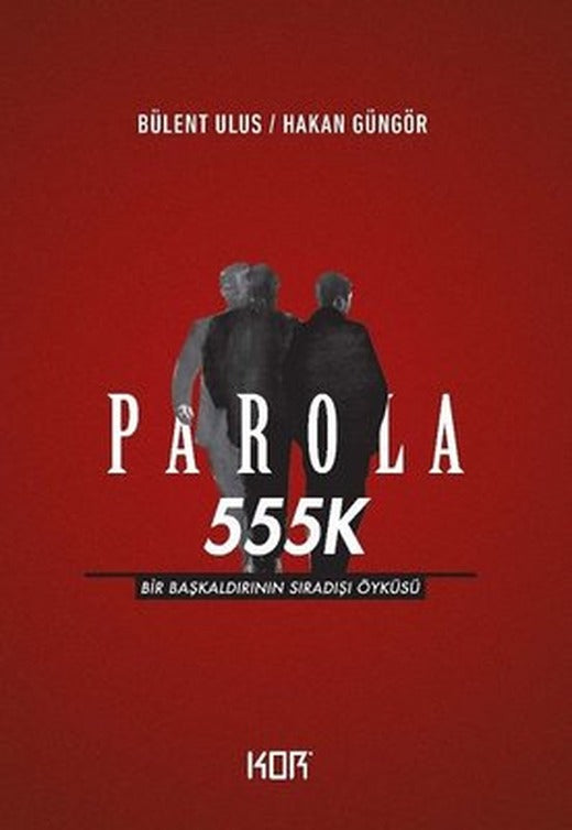 Parola 555K: Bir Başkaldırının Sıradışı Öyküsü | Kor Kitap