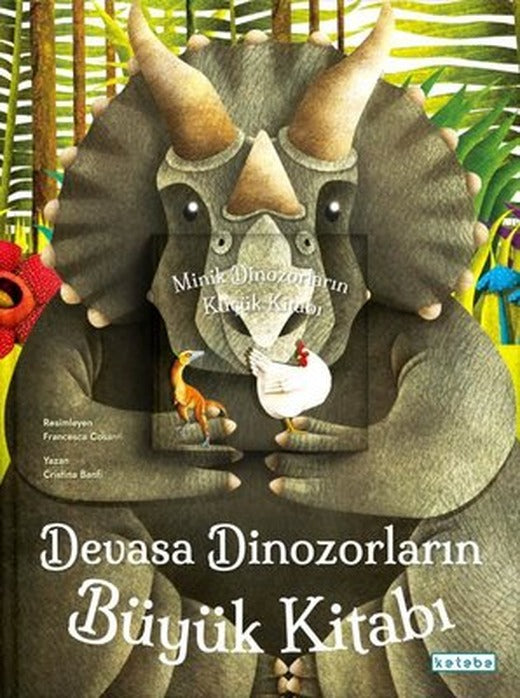 Devasa Dinozorların Büyük Kitabı - Minik Dinozorların Küçük Kitabı | Ketebe Yayınları