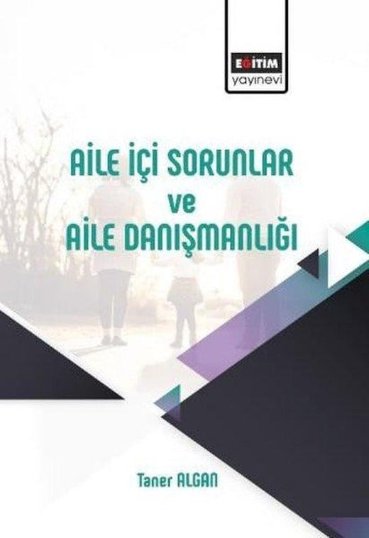 Aile İçi Sorunlar ve Aile Danışmanlığı | Eğitim Yayınevi (İnce Kapak)