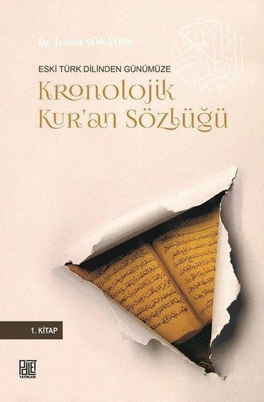 Eski Türk Dilinden Günümüze Kronolojik Kur'an Sözlüğü-1.Kitap | Palet Yayınları (İnce Kapak)
