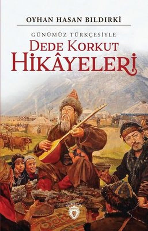 Günümüz Türkçesiyle Dede Korkut Hikayeleri | Dorlion Yayınevi