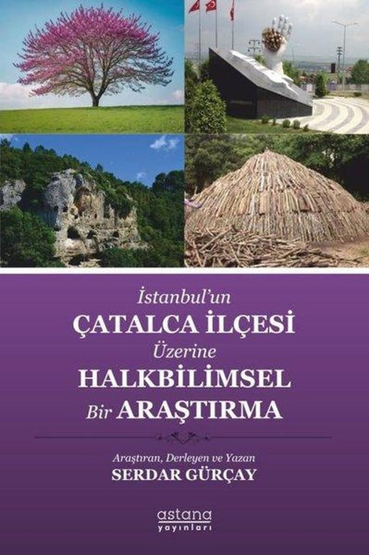 İstanbul'un Çatalca İlçesi Üzerine Halkbilimsel Bir Araştırma | Astana Yayınları (İnce Kapak)