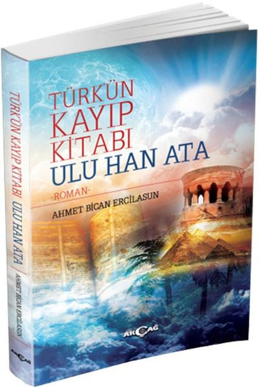 Türk'ün Kayıp Kitabı Ulu Han Ata | Akçağ Yayınları - Roman Dizisi (İnce Kapak)