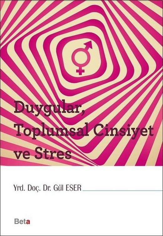 Duygular Toplumsal Cinsiyet ve Stres | Beta Yayınları (İnce Kapak)