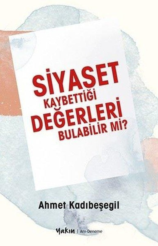 Siyaset Kaybettiği Değerleri Bulabilir mi? | Yakın Kitabevi (İnce Kapak)