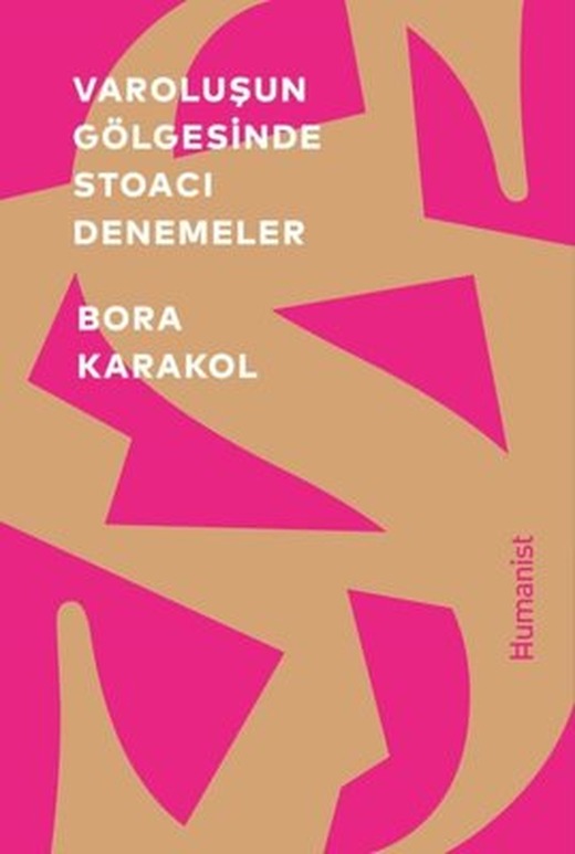 Varoluşun Gölgesinde Stoacı Denemeler | Humanist Kitap Yayıncılık (İnce Kapak)