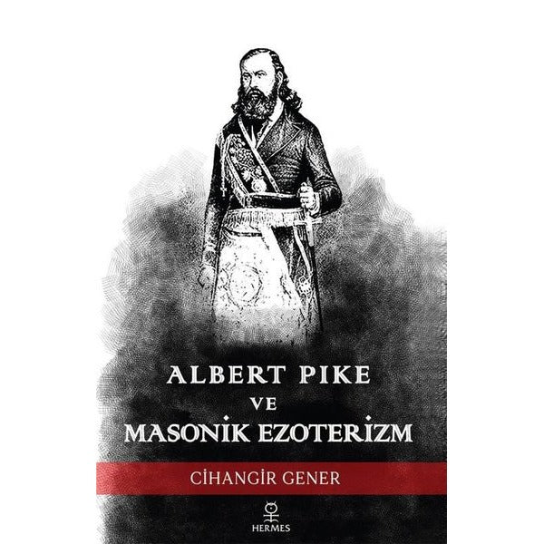 Albert Pike ve Masonik Ezoterizm | Hermes Yayınları