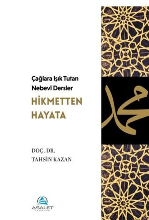 Çağlara Işık Tutan Nebevî Dersler: Hikmetten Hayata