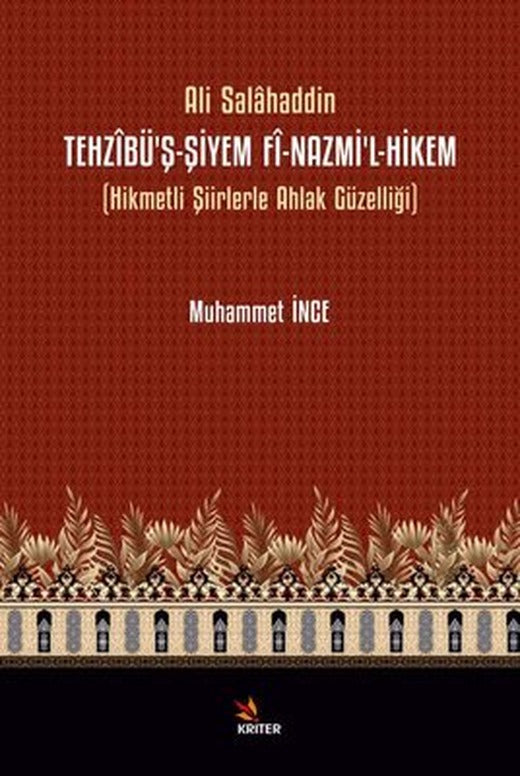 Ali Salahaddin: Tehzibü'ş-Şiyem Fi-Nazmi'l-Hikem - Hikmetli Şiirlerle Ahlak Güzelliği | Kriter