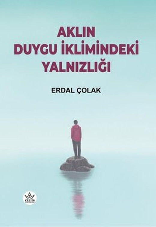 Aklın Duygu İklimindeki Yalnızlığı | Elpis Yayınları