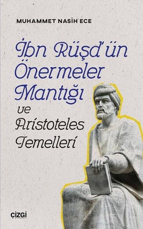 İbn Rüşd'ün Önermeler Mantığı ve Aristoteles Temelleri | Çizgi Kitapevi