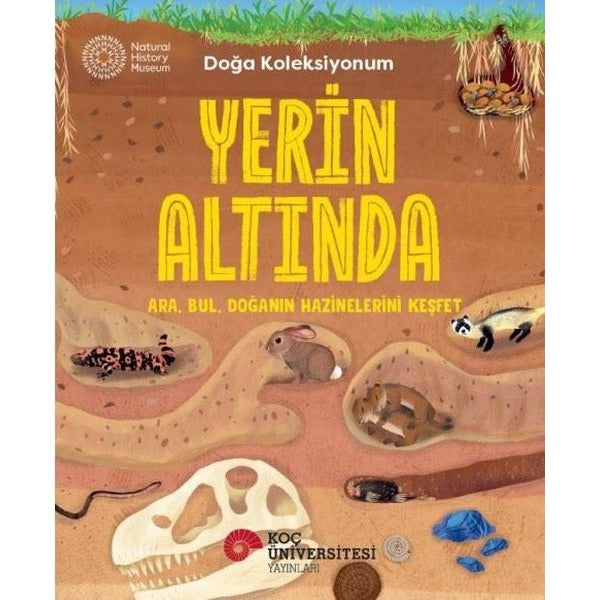 Yerin Altında - Doğa Koleksiyonum | Koç Üniversitesi Yayınları (İnce Kapak)