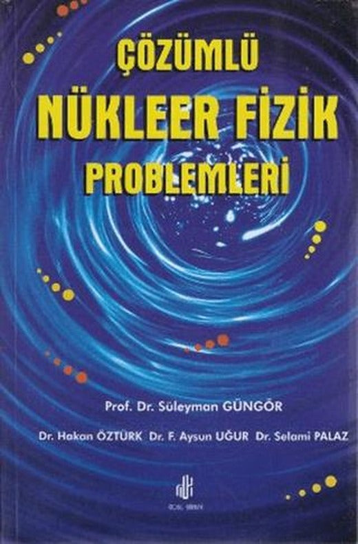Çözümlü Nükleer Fizik Problemleri | Adana Nobel Kitabevi (Ciltsiz)
