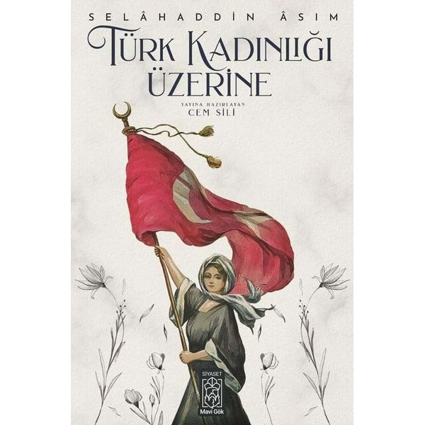 Türk Kadınlığı Üzerine | Mavi Gök Yayınları (Ciltsiz)