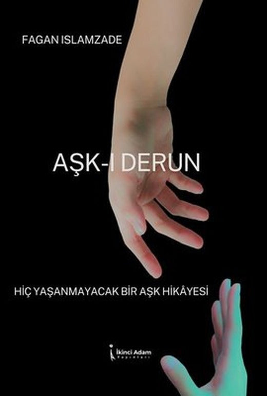 Aşk-ı Derun: Hiç Yaşanmayacak Bir Aşk Hikayesi | İkinci Adam Yayınları (İnce Kapak)