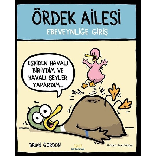 Ördek Ailesi-Ebeveynliğe Giriş | Binbir Kitap (İnce Kapak)
