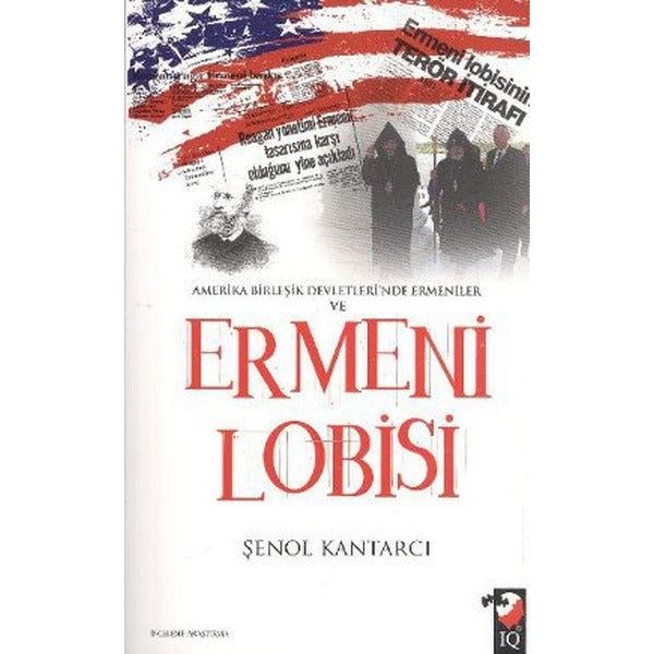 Amerika Birleşik Devletleri'nde Ermeniler ve Ermeni Lobisi | IQ Kültür Sanat Yayıncılık