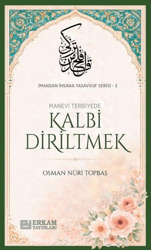 Kalbi Diriltmek | Erkam Yayınları (Ciltsiz)