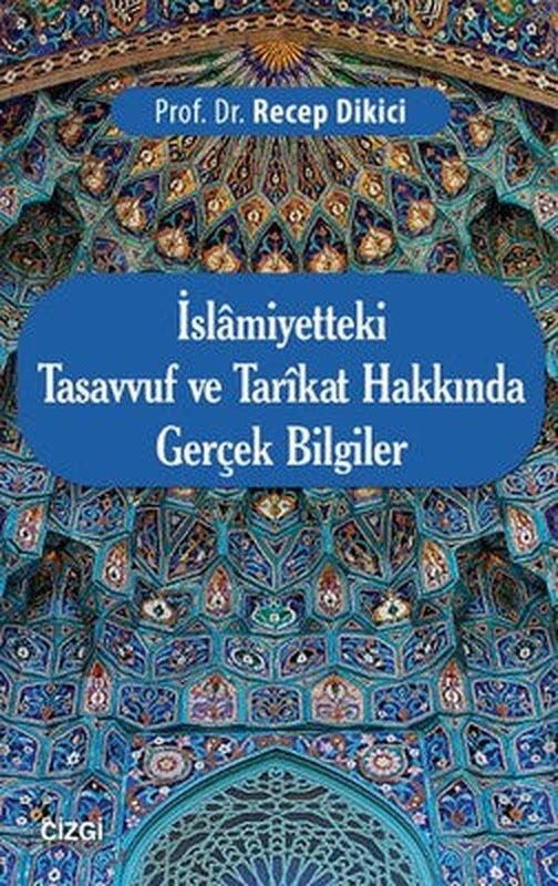 İslamiyetteki Tasavvuf ve Tarikat Hakkında Gerçek Bilgiler | Çizgi Kitapevi