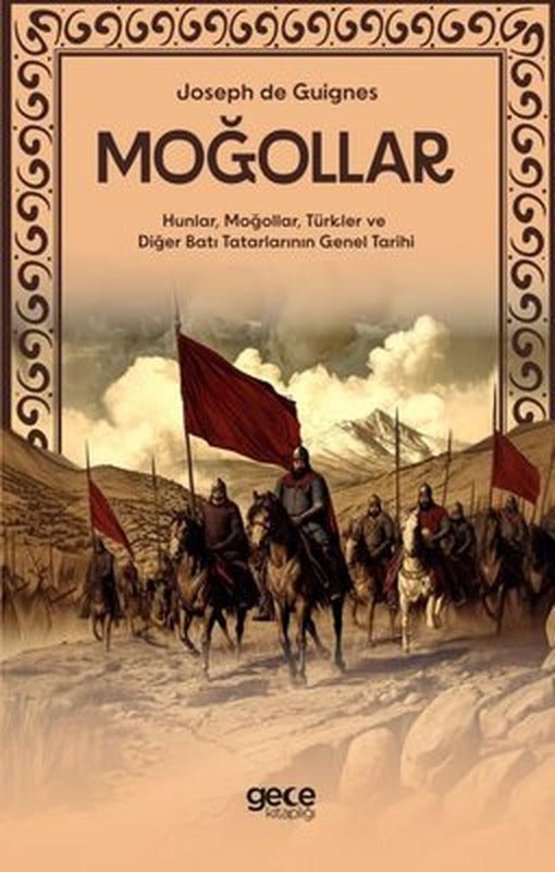 Moğollar - Hunlar, Moğollar, Türkler ve Diğer Batı Tatarlarının Genel Tarihi | Gece Kitaplığı