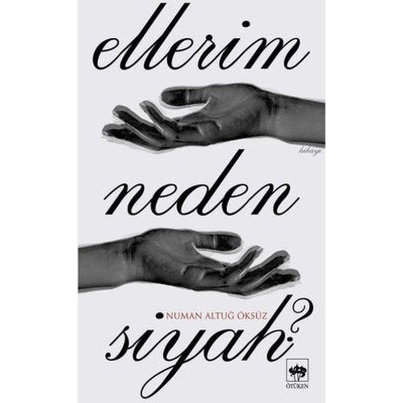 Ellerim Neden Siyah? | Ötüken Neşriyat Yayınları